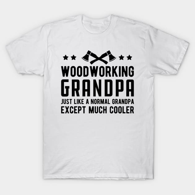 Woodworking Grandpa Just Like a Normal Grandpa Except much cooler T-Shirt by KC Happy Shop